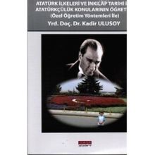 Atatürk İlkeleri ve İnkılap Tarihi ile Atatürkçülük Konularının Öğretimi - Kadir Ulusoy