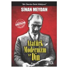Atatürk Modernizm ve Din - Sinan Meydan