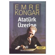 ATATÜRK ÜZERİNE - EMRE KONGAR