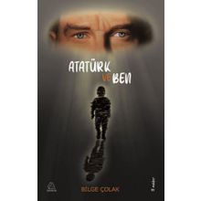 Atatürk ve Ben - Bilge Çolak