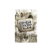 Atatürk ve Ermeni Soykırım Yalanı - Harika Yamak