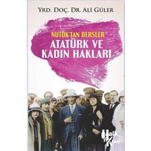 Atatürk ve Kadın Hakları - Nutuk'tan Dersler - Ali Güler