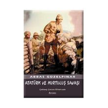 ATATÜRK VE KURTULUŞ SAVAŞI - ABBAS GÜZELPINAR