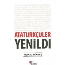 Atatürkçüler Yenildi - Yılmaz Dikbaş