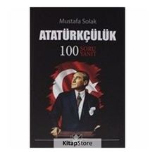Atatürkçülük-100 Soru Yanıt - Mustafa Solak