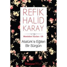 Atatürk’e Eğilen Bir Sürgün - refik halit karay
