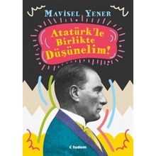 Atatürk'le Birlikte Düşünelim! - Mavisel Yener
