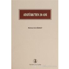Atatürk’ten 20 Anı - Mehmet Ali Ağakay