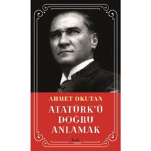Atatürk’ü Doğru Anlamak - Sezgin Kızılçelik