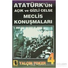 Atatürk'ün Açık ve Gizli Celse Meclis Konuşmaları 4 - Yalçın Toker