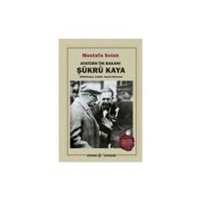 Atatürk’ün Bakanı Şükrü Kaya Kaynak Yayınları