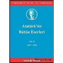 ATATÜRK'ÜN BÜTÜN ESERLERI (CILT 22) (1927-1929) - MUSTAFA KEMAL ATATÜRK