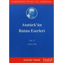 ATATÜRK'ÜN BÜTÜN ESERLERI (CILT 27) (1934-1935) - MUSTAFA KEMAL ATATÜRK