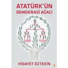 Atatürkün Demokrasi Ağacı - Hidayet Öztekin
