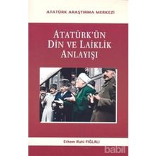 Atatürk’ün Din Ve Laiklik Anlayışı - Ethem Ruhi Fığlalı