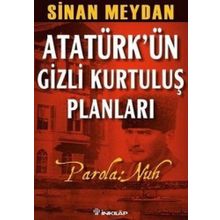 ATATÜRK'ÜN GIZLI KURTULUŞ PLANLARI PAROLA NUH - SINAN MEYDAN