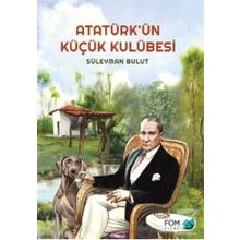 Atatürk'ün Küçük Kulübesi / Süleyman Bulut