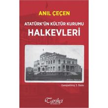 Atatürk’ün Kültür Kurumu Halkevleri - Anıl Çeçen