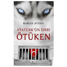 Atatürk’ün Sırrı Ötüken - Baran Aydın