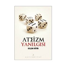 ATEIZM YANILGISI - SELÇUK KÜTÜK