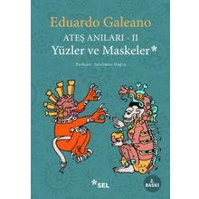 Ateş Anıları - 2 - Yüzler ve Maskeler - Eduardo Galeano