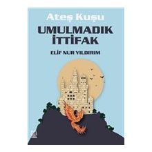 Ateş Kuşu - Umulmadık İttifak - Elif Nur Yıldırım