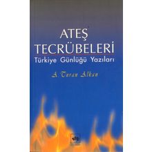 ATEŞ TECRÜBELERİ - AHMET TURAN ALKAN