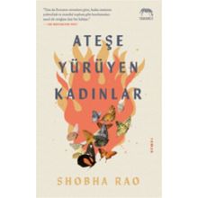 Ateşe Yürüyen Kadınlar - Shobha Rao