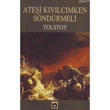 ATEŞİ KIVILCIMKEN SÖNDÜRMELİ - LEV NİKOLAYEVİÇ TOLSTOY