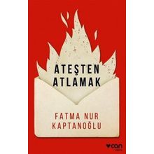 Ateşten Atlamak - Fatma Nur Kaptanoğlu