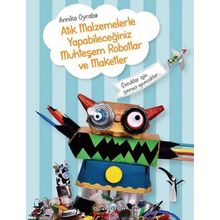 Atık Malzemelerle Yapabileceğiniz Muhteşem Robotlar ve Maketler - Annika Oyrabo