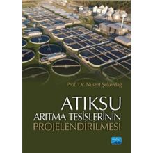 Atıksu Arıtma Tesislerinin Projelendirilmesi Nobel Akademik Yayıncılık