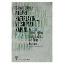 ATLARI HATIRLAYIN... VE SOPAYI KAPIN ! TÜRKIYE RÖPORTAJLARI. GEZI İSYANI... VE DAHA FAZLASI... - BERTELL OLLMAN