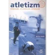 ATLETIZM KOŞULAR, ATLAMALAR, ATMALAR - METIN DEMIR