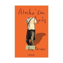 Atocha’dan Ayrılış - Ben Lerner