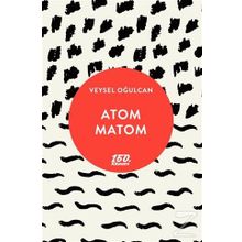 Atom Matom - Veysel Oğulcan