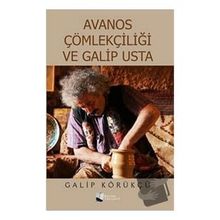 Avanos Çömlekçiliği ve Galip Usta - Galip Körükçü - Karina Yayınevi