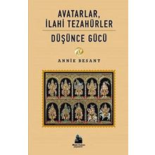 Avatarlar İlahi Tezahürler - Düşünce Gücü - Annie Besant