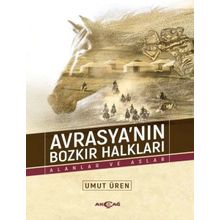 Avrasyanın Bozkır Halkları - Alanlar ve Aslar - Umut Üren