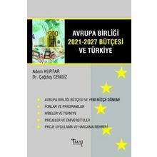 Avrupa Birliği 2021-2027 Bütçesi ve Türkiye - Adem Kurtar , Çağdaş Cengiz