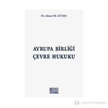 AVRUPA BİRLİĞİ ÇEVRE HUKUKU - AHMET M. GÜNEŞ