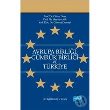 Avrupa Birliği Gümrük Birliği ve Türkiye - Cihan Dura Hayriye Atik Cüneyt Dumrul