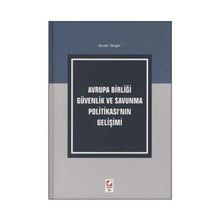 AVRUPA BİRLİĞİ GÜVENLİK VE SAVUNMA POLİTİKASI'NIN GELİŞİMİ - BURAK TANGÖR