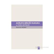 AVRUPA BİRLİĞİ HUKUKU VE TEMEL METINLERI - KAMURAN REÇBER