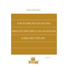 AVRUPA BIRLIĞI HUKUKUNDA DIREKTIFLERIN BIREYLER ARASINDAKI İLIŞKILERE ETKILERI - İLKE GÖÇMEN