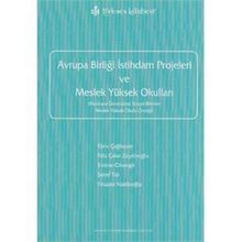AVRUPA BİRLİĞİ İSTİHDAM PROJELERI VE MESLEK YÜKSEK OKULLARI - EBRU ÇAĞLAYAN; FILIZ ÇAKIR ZEYTİNOĞLU; EMINE CIHANGIR; ŞEREF TÜR; FIRUZAN NAKİBOĞLU