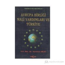 AVRUPA BİRLİĞİ MALI YARDIMLARI VE TÜRKİYE - NURETTIN BILICI
