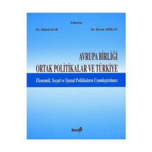 AVRUPA BİRLİĞİ ORTAK POLITIKALAR VE TÜRKİYE - MUSIN KAR, HARUN ARIKAN