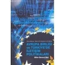 AVRUPA BİRLİĞİ VE TÜRKİYE'DE İLETİŞİM POLİTİKALARI - MINE GENCEL BEK