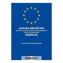 Avrupa Birliğinde İnsan Haklarının Gelişimi ve Korunması - Ahmet Burak Bilgin
